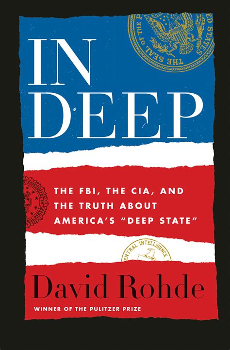 Read Online In Deep The Fbi The Cia And The Truth About Americas Deep State By David Rohde