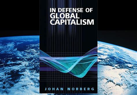 Read Online In Defense Of Global Capitalism By Johan Norberg