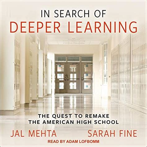 Full Download In Search Of Deeper Learning The Quest To Remake The American High School By Jal Mehta