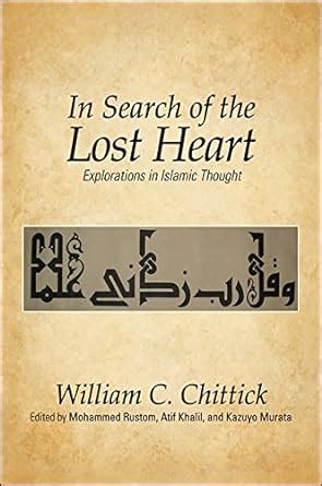 Download In Search Of The Lost Heart Explorations In Islamic Thought By William C Chittick