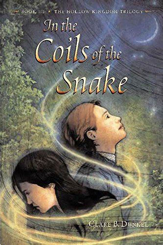 Read In The Coils Of The Snake The Hollow Kingdom Trilogy 3 By Clare B Dunkle