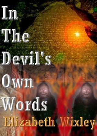 Read In The Devils Own Words By Elizabeth Wixley