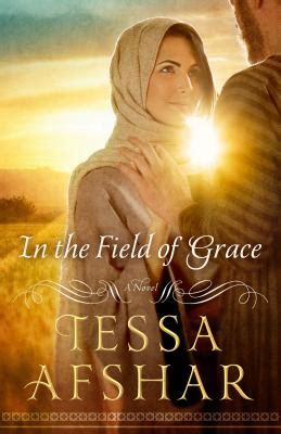 Read Online In The Field Of Grace By Tessa Afshar