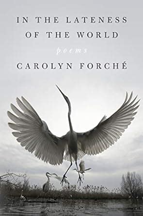 Download In The Lateness Of The World Poems By Carolyn Forch