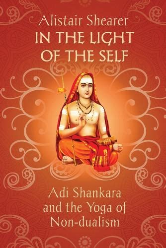 Download In The Light Of The Self Adi Shankara And The Yoga Of Nondualism By Alistair Shearer