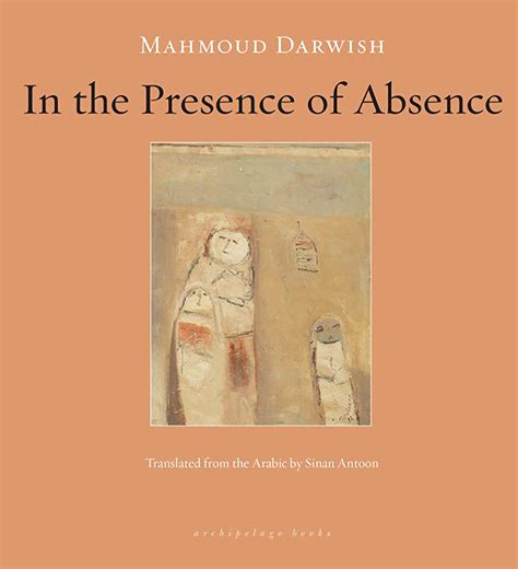 Download In The Presence Of Absence By Mahmoud Darwish