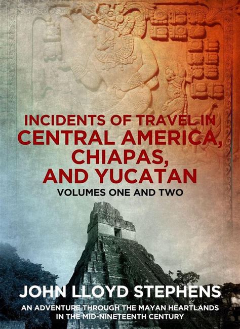 Read Online Incidents Of Travel In Central America Chiapas  Yucatan 2 Vols By John Lloyd Stephens