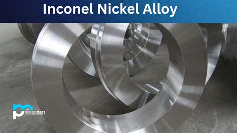 Inconel Alloys Uses and Characteristics