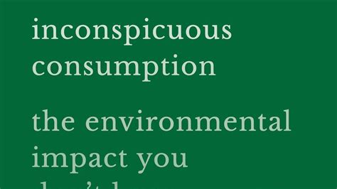 Full Download Inconspicuous Consumption The Environmental Impact You Dont Know You Have By Tatiana Schlossberg