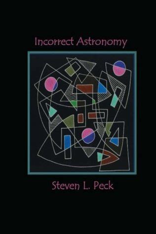 Full Download Incorrect Astronomy By Steven L Peck