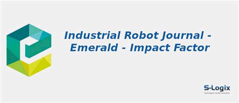 Increase Your Business Impact: Unlock the Industrial Robot Journal Impact Factor