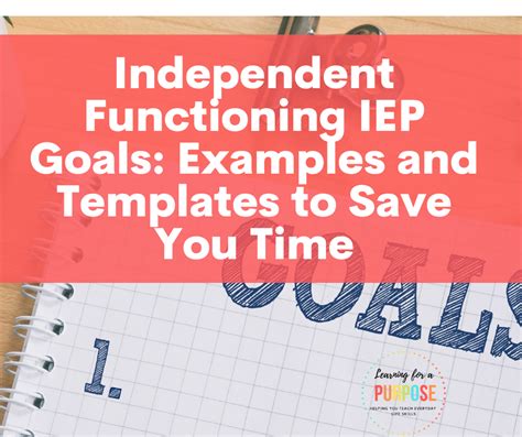Independent functioning examples. This resource aims to inspire the development of IEP goals that address executive functioning needs, not a substitute for the detailed, student-centered IEP goal setting process. Educators and IEP teams are urged to use this as a tool for ideation, basing final goals on student assessments and collaborative IEP team insights. 