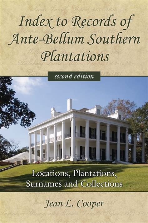 Read Online Index To Records Of Antebellum Southern Plantations Locations Plantations Surnames And Collections By Jean Cooper