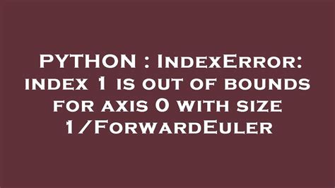 IndexError: index 1 is out of bounds for axis 0 with size 1