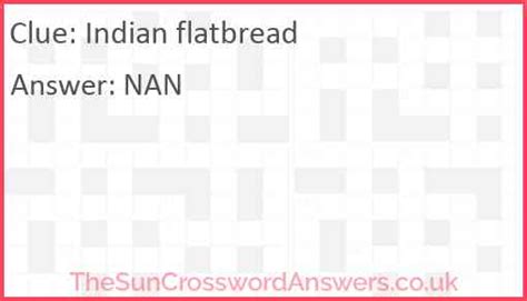 This crossword clue was last seen on 17 August 2023 The Sun Coffee Time Crossword puzzle. The solution we have for Indian flatbread has a total of 3 letters. Answer. 1 N. 2 A. 3 N. We have found 0 other crossword clues with the same answer. Below you may find other clues from the same puzzle. If you have already solved this …. 