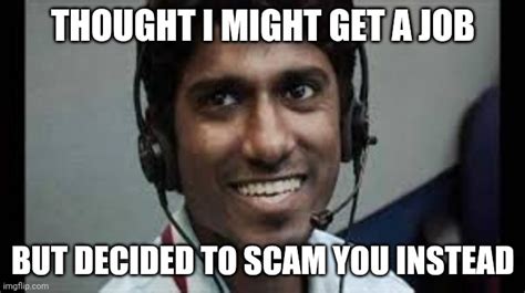 Memes; Movies; Music; Politics; Pranks; Reactions; Sound Effects; Sports; ... Sounds > Indian Scamme Soundboard; Angry Indian Scammer. HELLO UR COMPUTER HAS VIRUS. Scammer wtf are you doing joker. indian scammer saying you are my d. Just wait a moment. Indian scammer raging. ... Listen and share sounds of Indian Scamme. Find more instant sound .... 