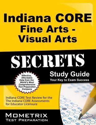 Indiana core fine arts visual arts secrets study guide indiana core test review for the indiana core assessments. - Le guide pour arrondir vos fins de mois.