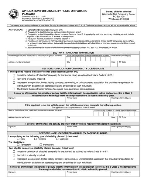 Application Process for a Handicap Placard in Indiana. To apply for a permit in IN, follow these steps: 1. Obtain the Application Form. Visit the Indiana BMV website or your local BMV office to obtain the Application for Disability Parking Placard or Disability Plate (Form 42070). The form is also available at certain healthcare provider .... 