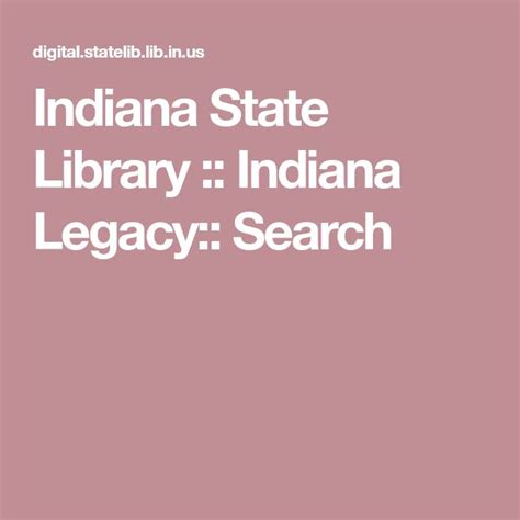 Indiana legacy database. Indiana Legacy combines existing Indiana State Library databases ...