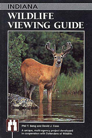 Read Online Indiana Wildlife Viewing Guide By Phil T Seng
