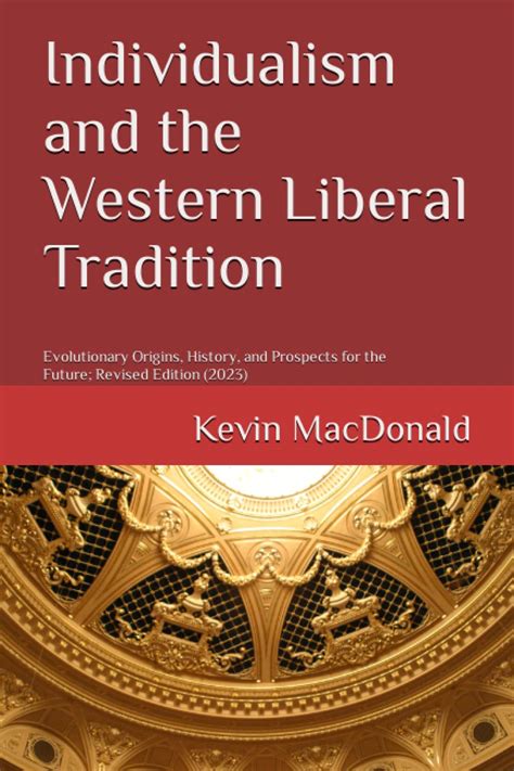 Read Online Individualism And The Western Liberal Tradition Evolutionary Origins History And Prospects For The Future By Kevin B Macdonald