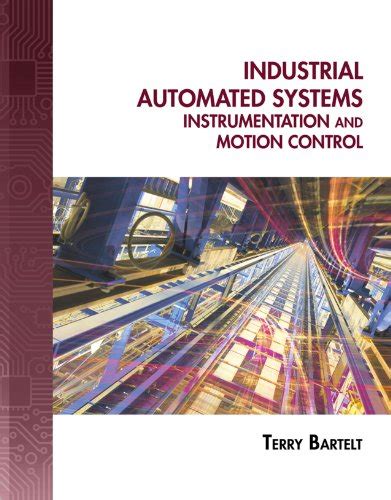 Download Industrial Automated Systems Instrumentation And Motion Control By Terry Lm Bartelt