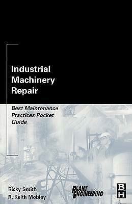 Read Online Industrial Machinery Repair Best Maintenance Practices Pocket Guide By Ricky Smith