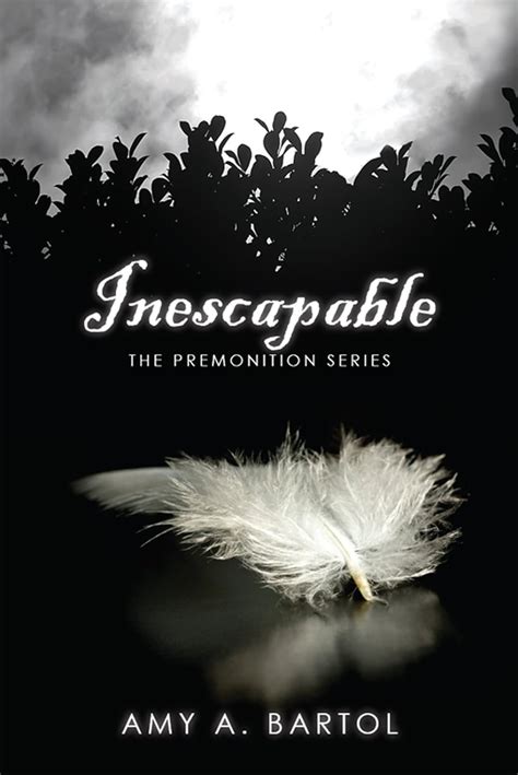 Read Inescapable The Premonition 1 By Amy A Bartol