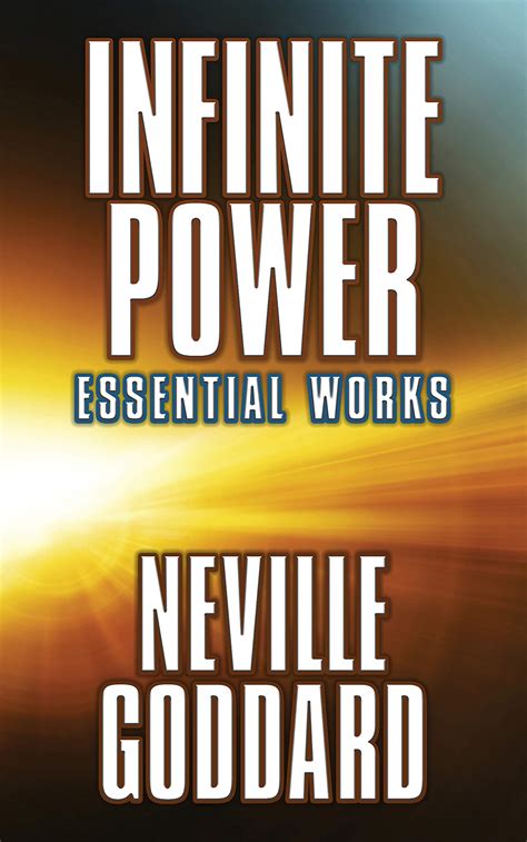 Infinite Power Essential Works by Neville Goddard