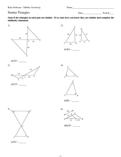 Worksheet by Kuta Software LLC Geometry HW: SSS, SAS and AA similarity Name_____ ©_ w2G0G1u7i RKBuptTat OSkokfytdwmaZrieZ aLnL[CG.t B RAKl_lH HrYiLgYhTtqsZ Nr\easSeYrhvyevd_.-1-State if the triangles in each pair are similar. If so, state how you know they are similar and complete the similarity statement. 1) 66 GF 1818 VW U. 