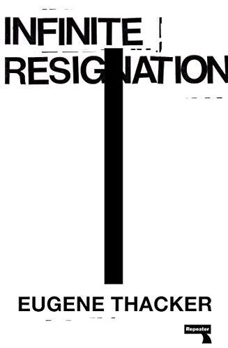 Download Infinite Resignation On Pessimism By Eugene Thacker