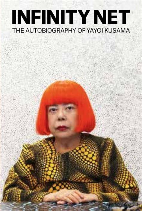 Infinity Net: The Autobiography of Yayoi Kusama - Kusama ...