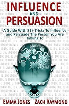 Influence and persuasion a guide with 25 tricks to influence and persuade the person you are talking to why. - Rüstungsgüterbeschaffung in der aufbauphase der bundeswehr.