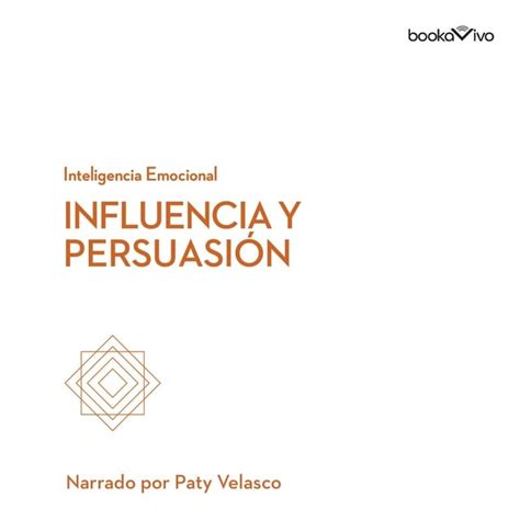 Influencia y persuasion Influence and Persuasion