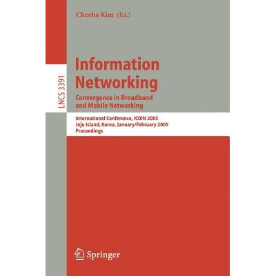 Information Networking Convergence In Broadband And Mobile Networking International Conference Ico