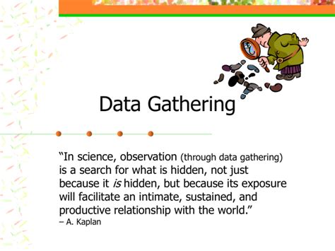 What is Data Gathering? Definition of Data Gathering: Data gathering is the process of collecting data of software measures to help us improve an educational process. The purposes of data gathering include characterization (e.g., describing weaknesses and strengths), assessment (e.g., evaluating program effectiveness), evaluation (e.g., …. 