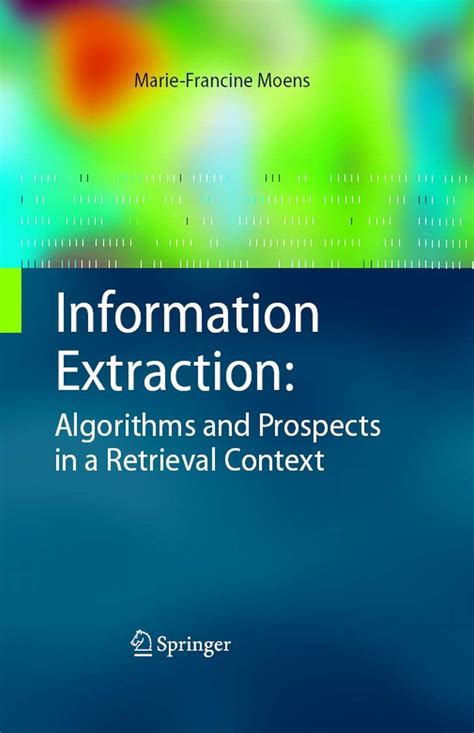 Read Online Information Extraction Algorithms And Prospects In A Retrieval Context By Mariefrancine Moens