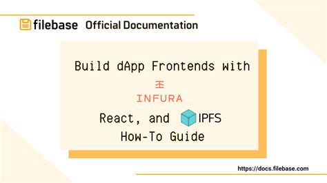 Infura: Build dApp Frontends with Infura, React, and IPFS - Filebase