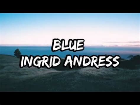 Ingrid Andress – Blue Lyrics Genius Lyrics