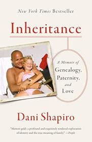 Full Download Inheritance A Memoir Of Genealogy Paternity And Love By Dani Shapiro