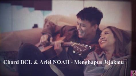 Ini Lirik dan Chrod Menghapus Jejakmu Ariel NOAH feat BCL …