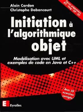 Initiation à l'algorithmique Objet : Modélisation avec UML et exemples de code Java et C++