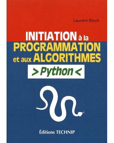 Initiation à la programmation et aux algorithmes : Avec Python