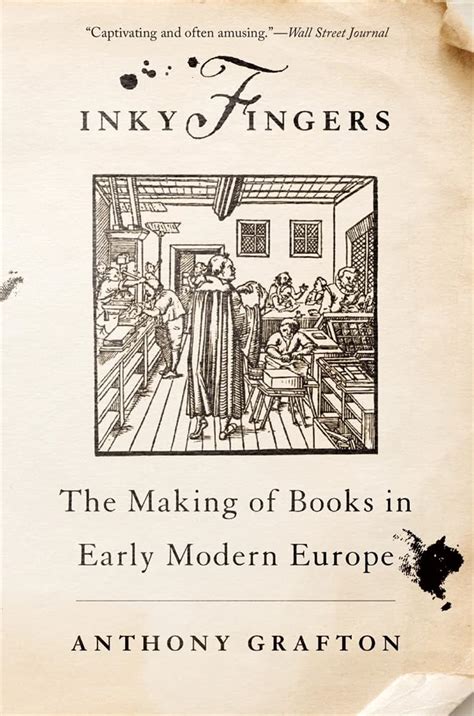 Full Download Inky Fingers The Making Of Books In Early Modern Europe By Anthony Grafton