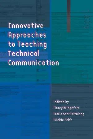 Innovative Approaches To Teaching Technical Communication