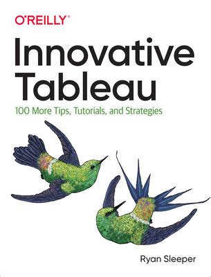 Read Online Innovative Tableau 100 More Tips Tutorials And Strategies By Ryan Sleeper