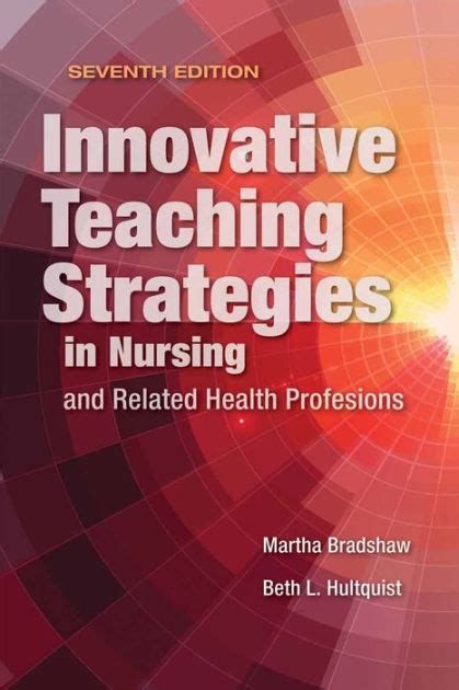 Full Download Innovative Teaching Strategies In Nursing And Related Health Professions By Martha Bradshaw