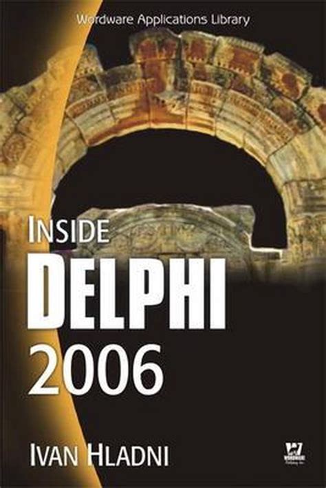 Read Online Inside Delphi 2006 By Ivan Hladni