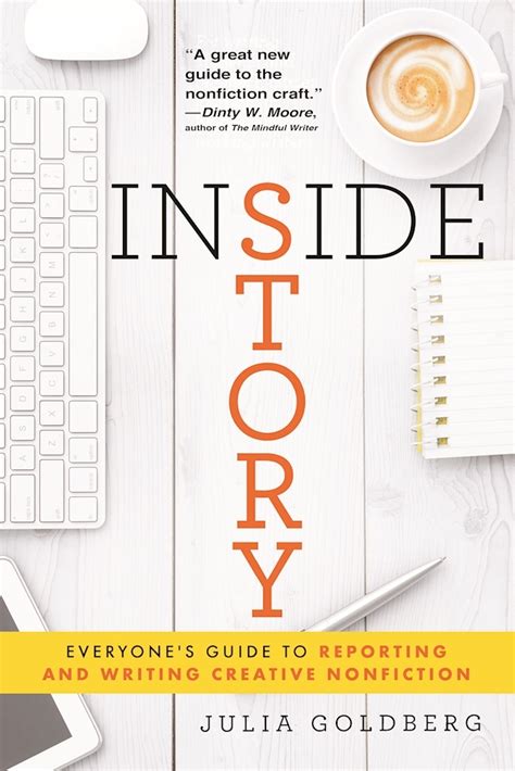 Read Online Inside Story Everyones Guide To Reporting And Writing Creative Nonfiction By Julia Goldberg
