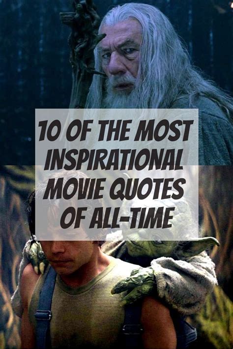 Inspirational movie quotes. 4. “Even the smallest person can change the course of the future.”. — Galadriel. "Lord of the Rings" Galadriel quote. New Line Cinema. 5. “You step into the road, and if you don’t keep ... 